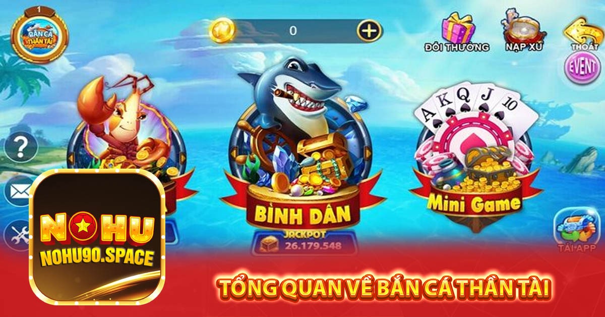 Tổng quan về bắn cá thần tài