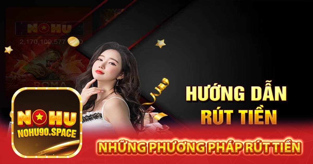 Những Phương Pháp Rút Tiền