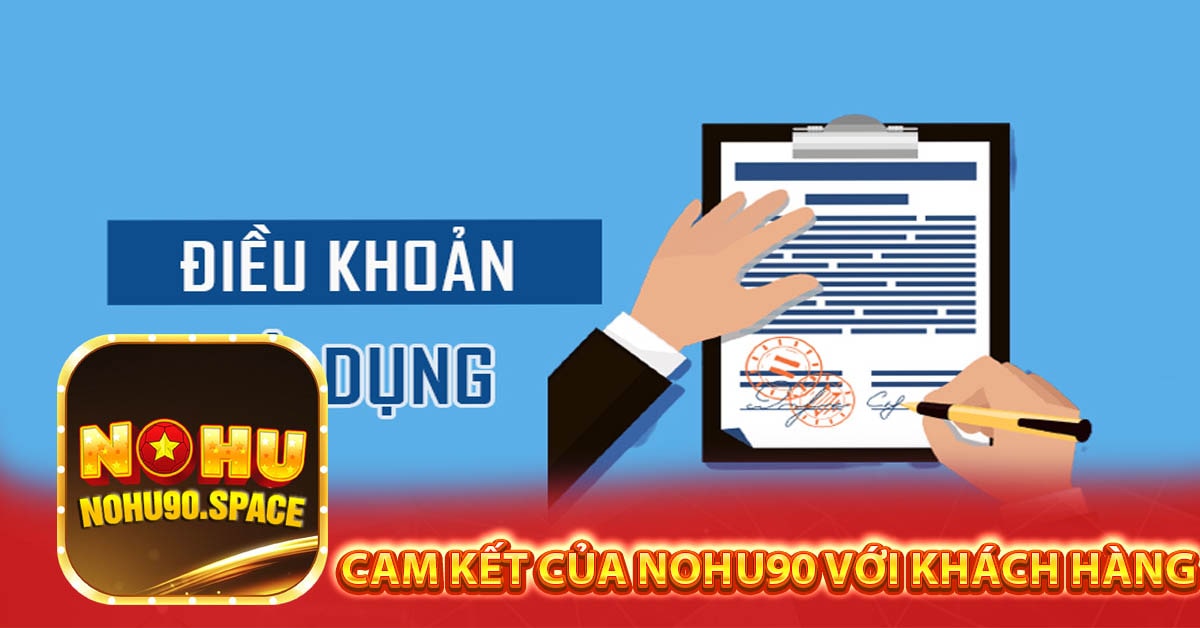 Cam kết của nohu90 với khách hàng