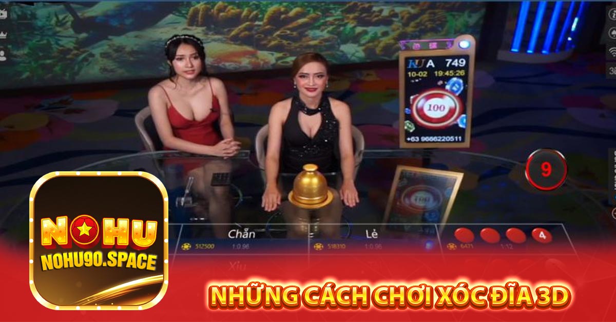 Những cách chơi Xóc đĩa 3D